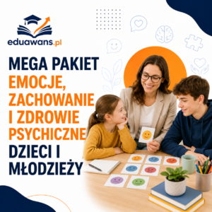 MEGA PAKIET - EMOCJE, ZACHOWANIE I ZDROWIE PSYCHICZNE DZIECI I MŁODZIEŻY
