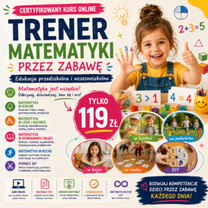 TRENER MATEMATYKI PRZEZ ZABAWĘ -Edukacja przedszkolna i wczesnoszkolna