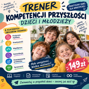 TRENER KOMPETENCJI PRZYSZŁOŚCI DZIECI I MŁODZIEŻY